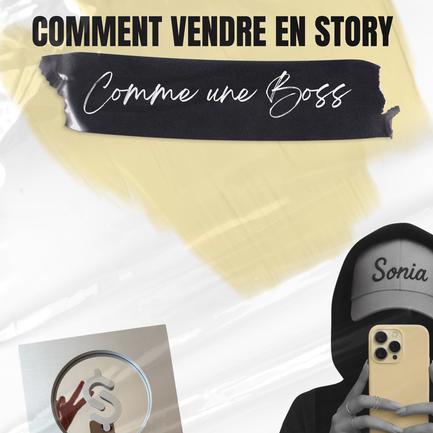 COMMENT VENDRE EN STORY Comme une Boss